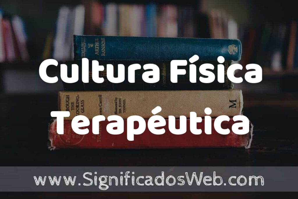 Concepto de Cultura Física Terapéutica ▶️¿Que es? Definición, Significado y EJEMPLOS