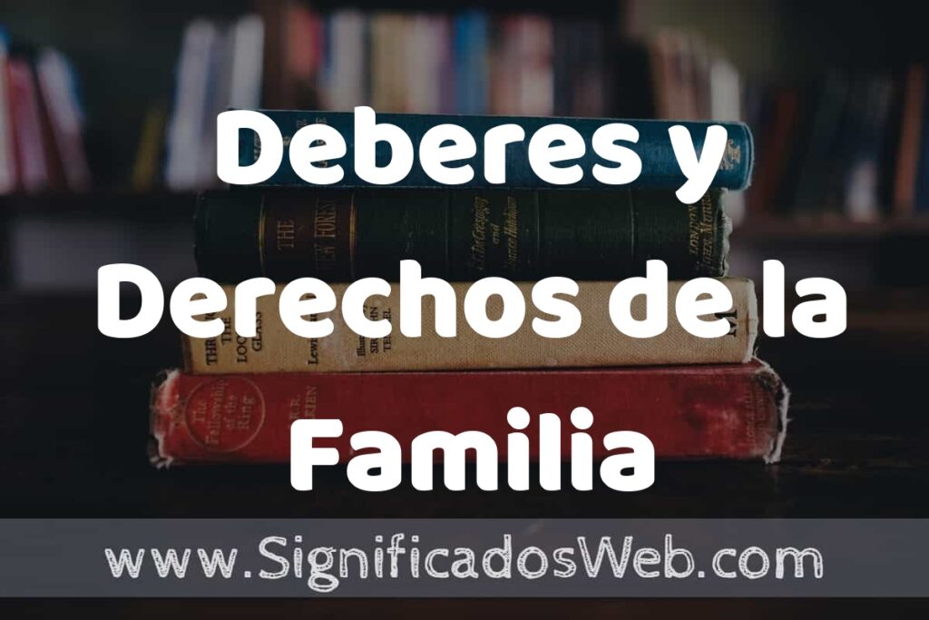 Concepto de Deberes y Derechos de la Familia ▶️¿Que es? Definición, Significado y