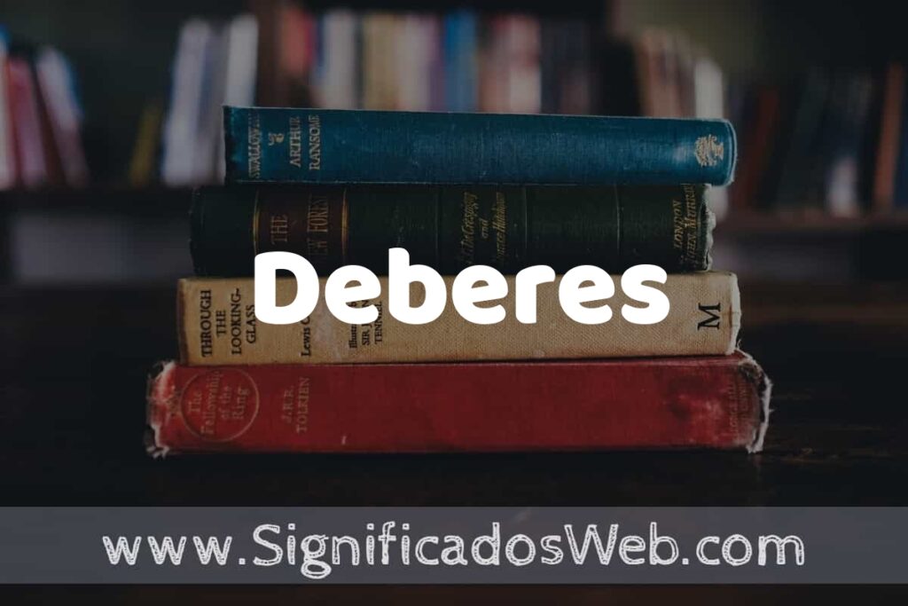 Concepto de Deberes ▶️¿Que es? Definición, Significado y EJEMPLOS