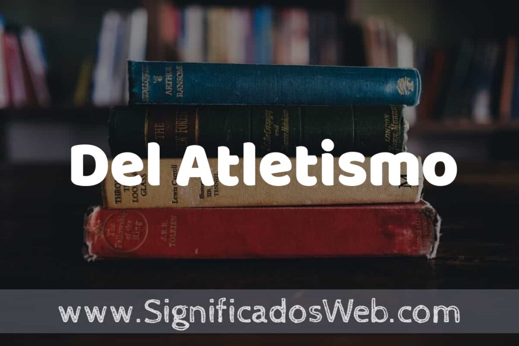 Concepto de Del Atletismo ▶️¿Que es? Definición, Significado y EJEMPLOS