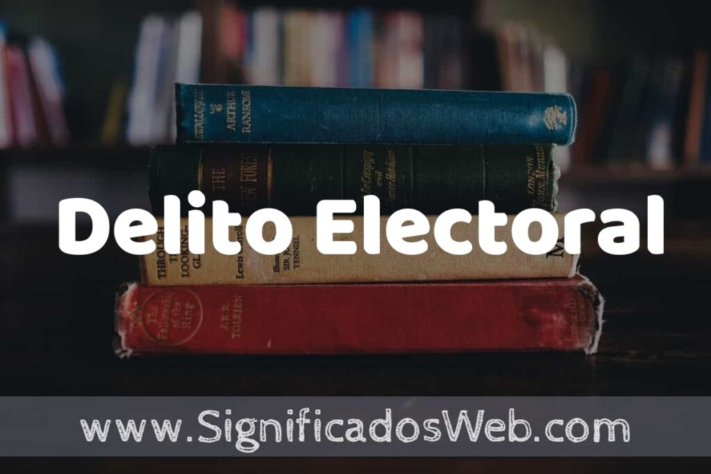 Concepto de Delito Electoral ▶️¿Que es? Definición, Significado y EJEMPLOS