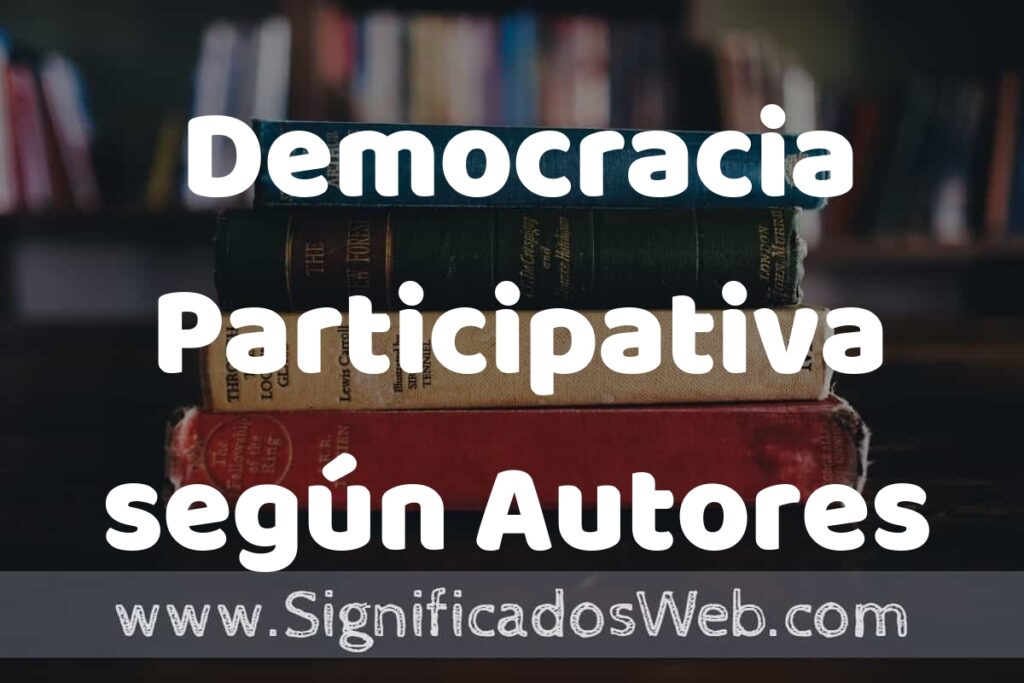 Concepto de Democracia Participativa según Autores ▶️¿Que es? Definición, Significado y EJEMPLOS