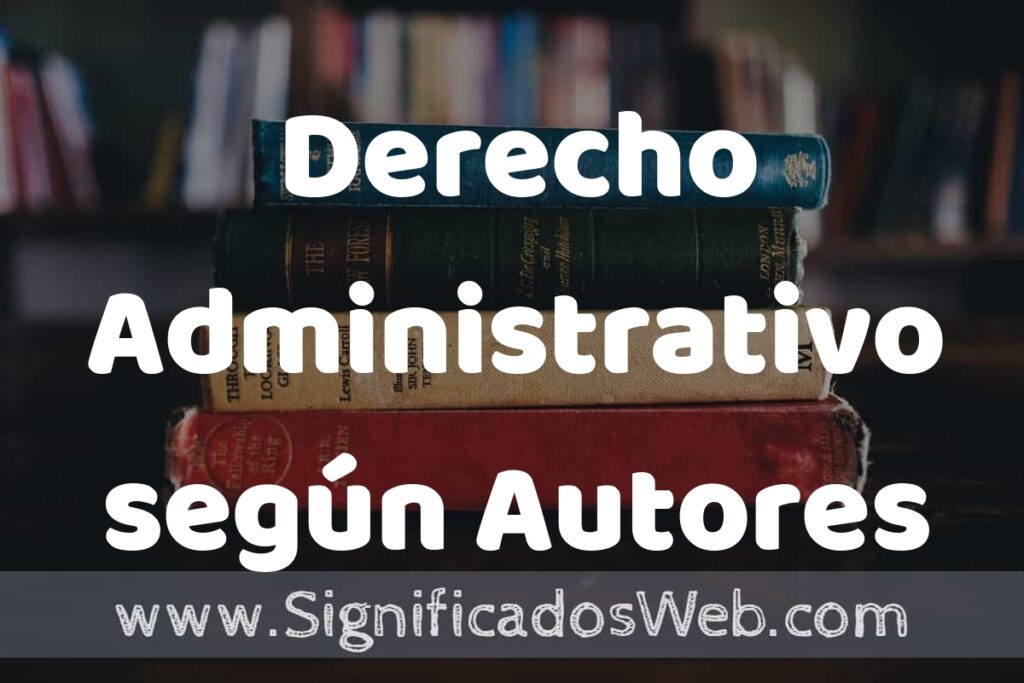 Concepto de Derecho Administrativo según Autores ▶️¿Que es? Definición, Significado y EJEMPLOS