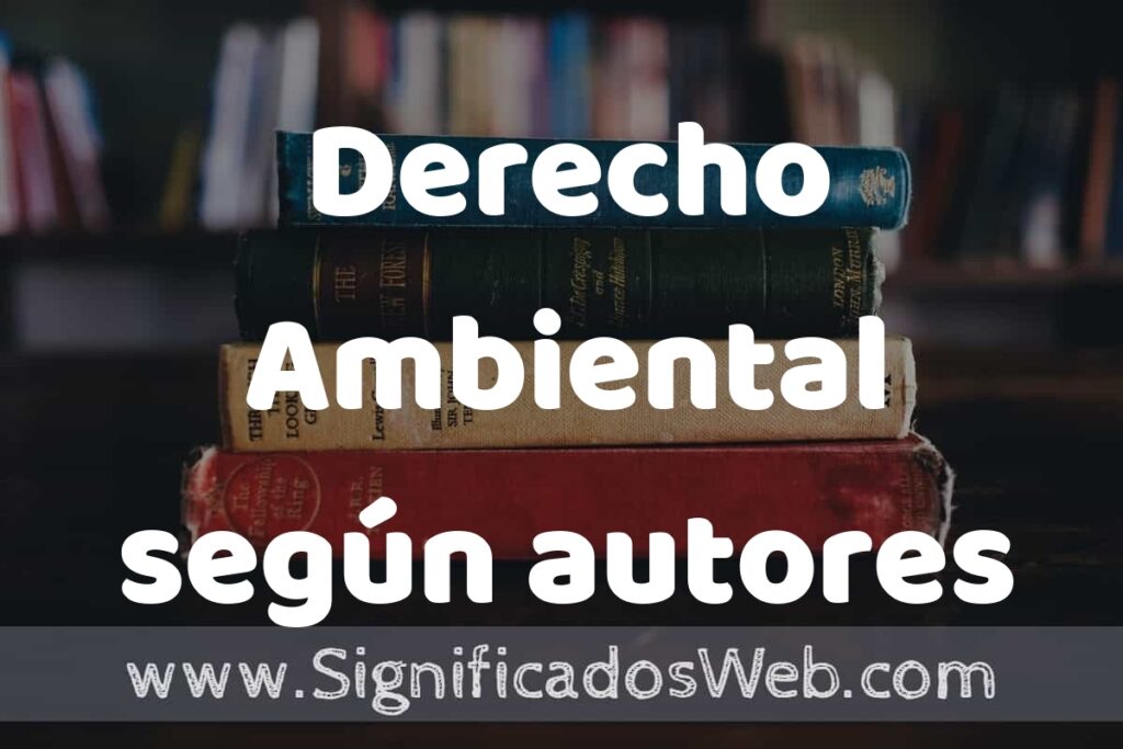 Concepto de Derecho Ambiental según autores ▶️¿Que es? Definición, Significado y EJEMPLOS
