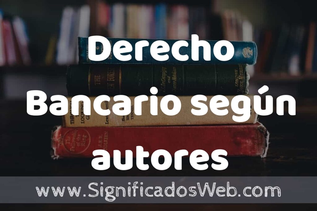 Concepto de Derecho Bancario según autores ▶️¿Que es? Definición, Significado y EJEMPLOS