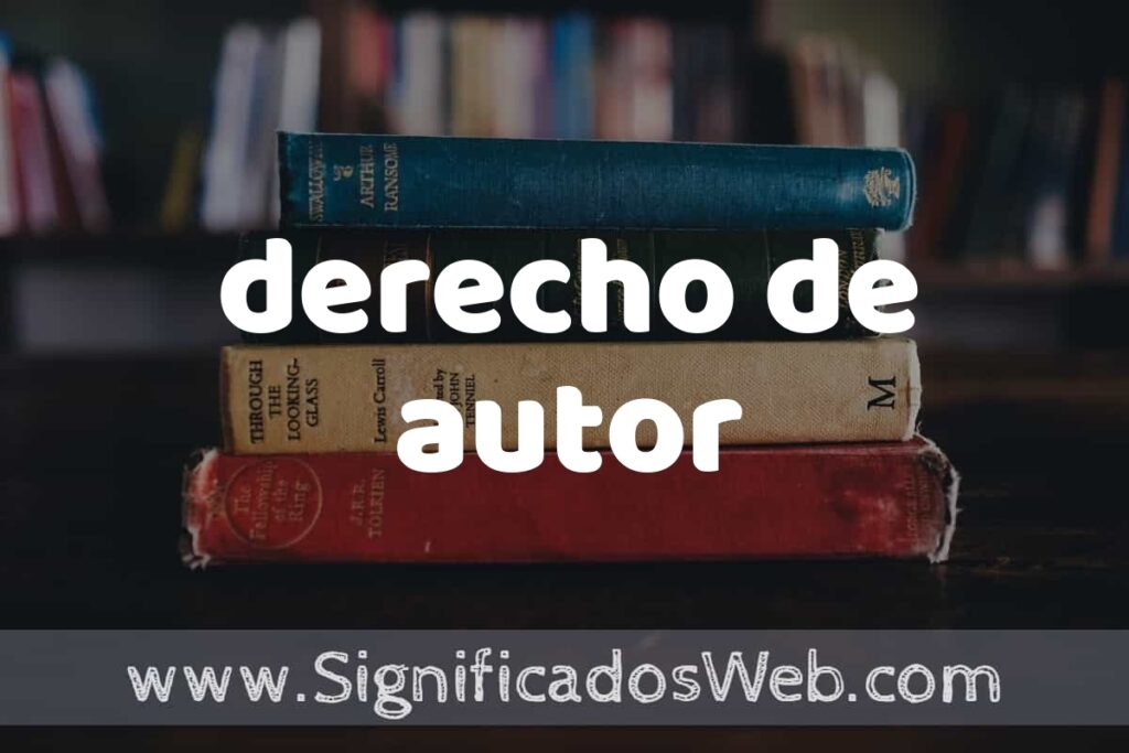 Concepto de derecho de autor ▶️¿Que es? Definición, Significado y EJEMPLOS