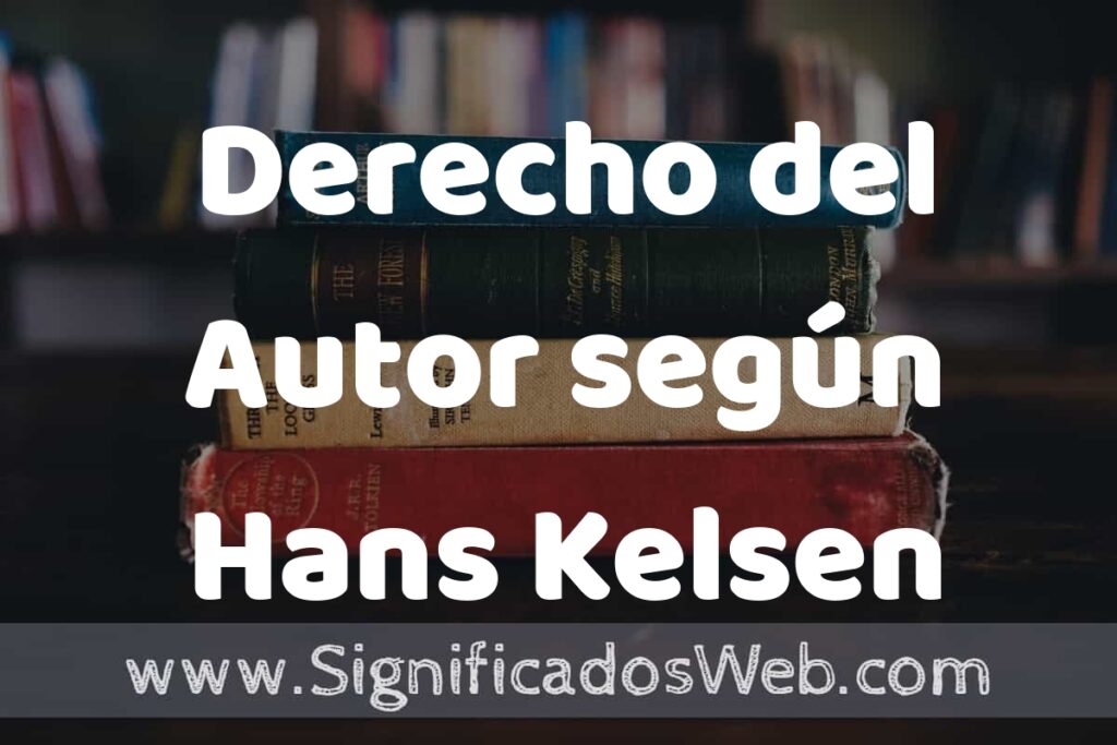 Concepto de Derecho del Autor según Hans Kelsen ▶️¿Que es? Definición, Significado y