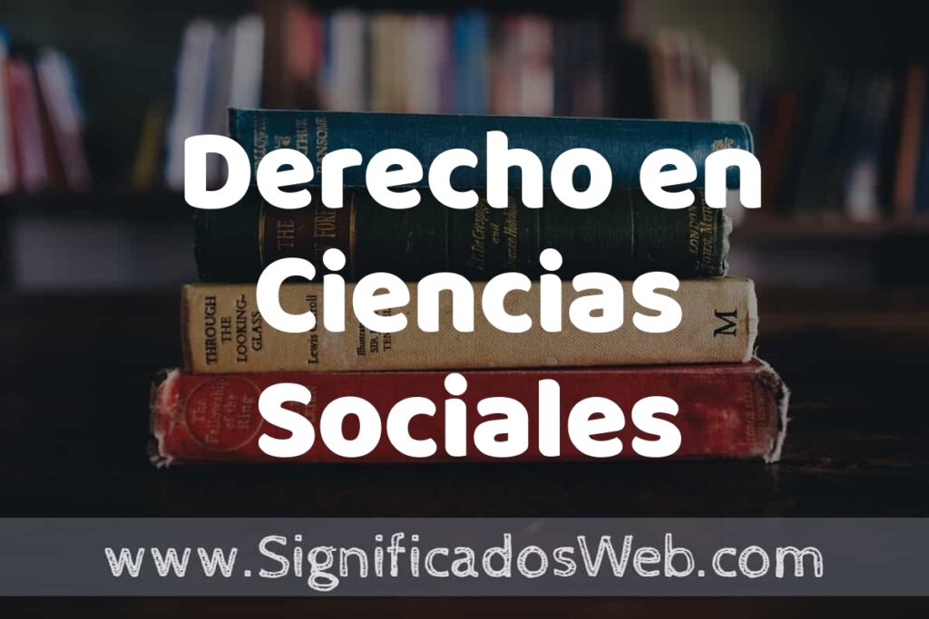 Concepto de Derecho en Ciencias Sociales ▶️¿Que es? Definición, Significado y EJEMPLOS