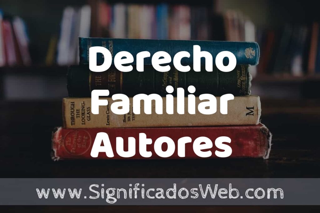 Concepto de Derecho Familiar Autores ▶️¿Que es? Definición, Significado y EJEMPLOS