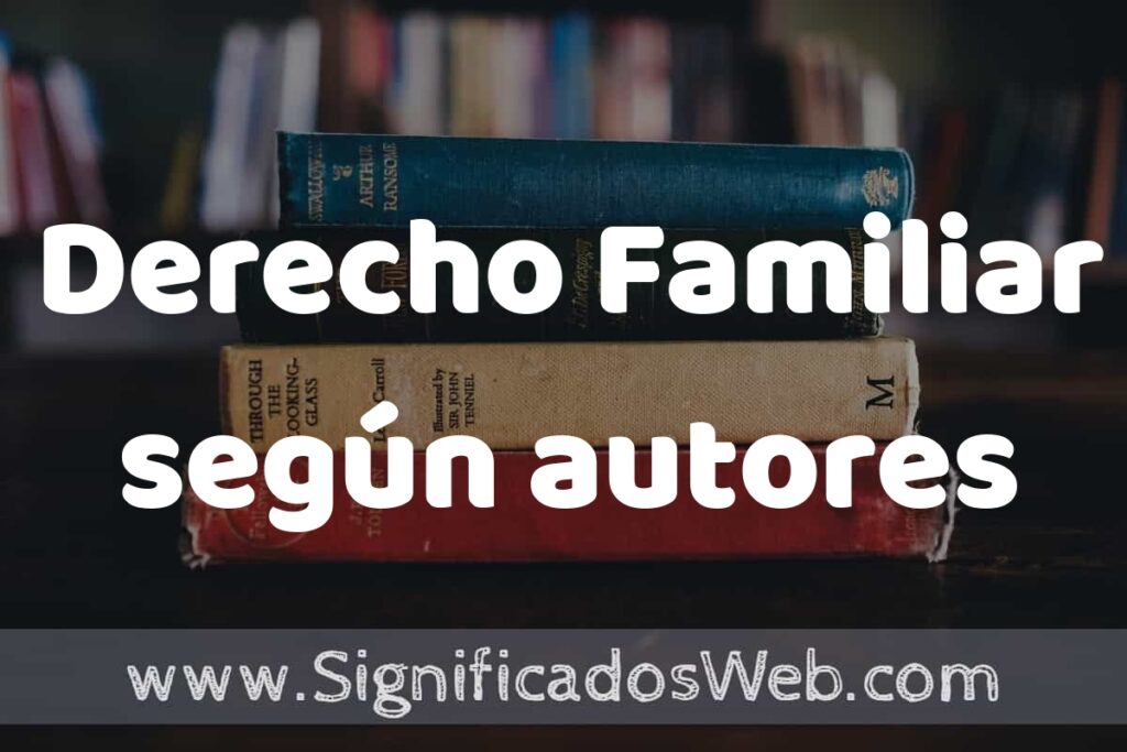 Concepto de Derecho Familiar según autores ▶️¿Que es? Definición, Significado y EJEMPLOS