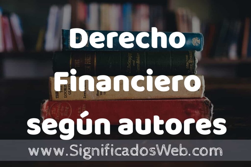 Concepto de Derecho Financiero según autores ▶️¿Que es? Definición, Significado y EJEMPLOS
