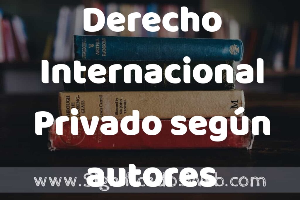 Concepto de Derecho Internacional Privado según autores ▶️¿Que es? Definición, Significado y EJEMPLOS