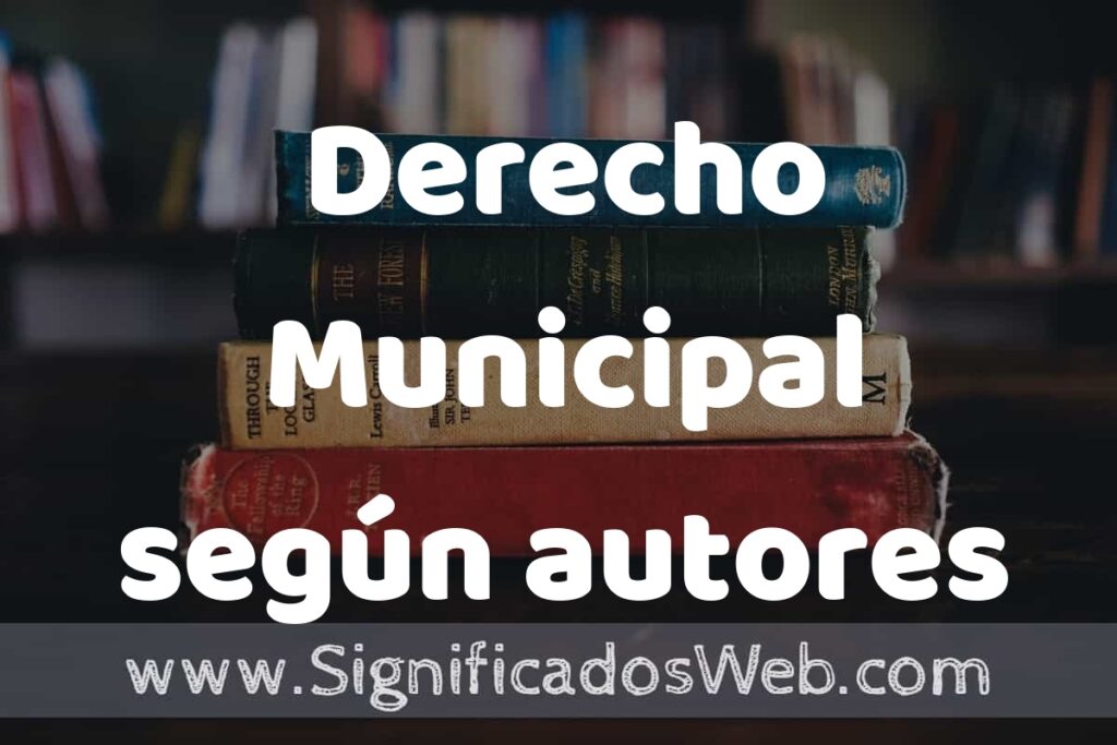 Concepto de Derecho Municipal según autores ▶️¿Que es? Definición, Significado y EJEMPLOS