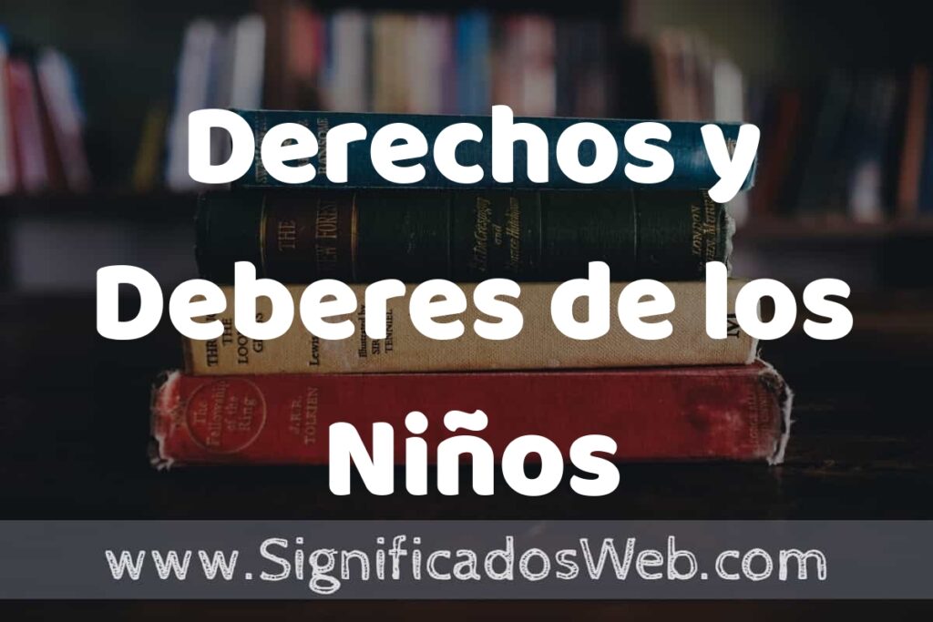 Concepto de Derechos y Deberes de los Niños ▶️¿Que es? Definición, Significado y