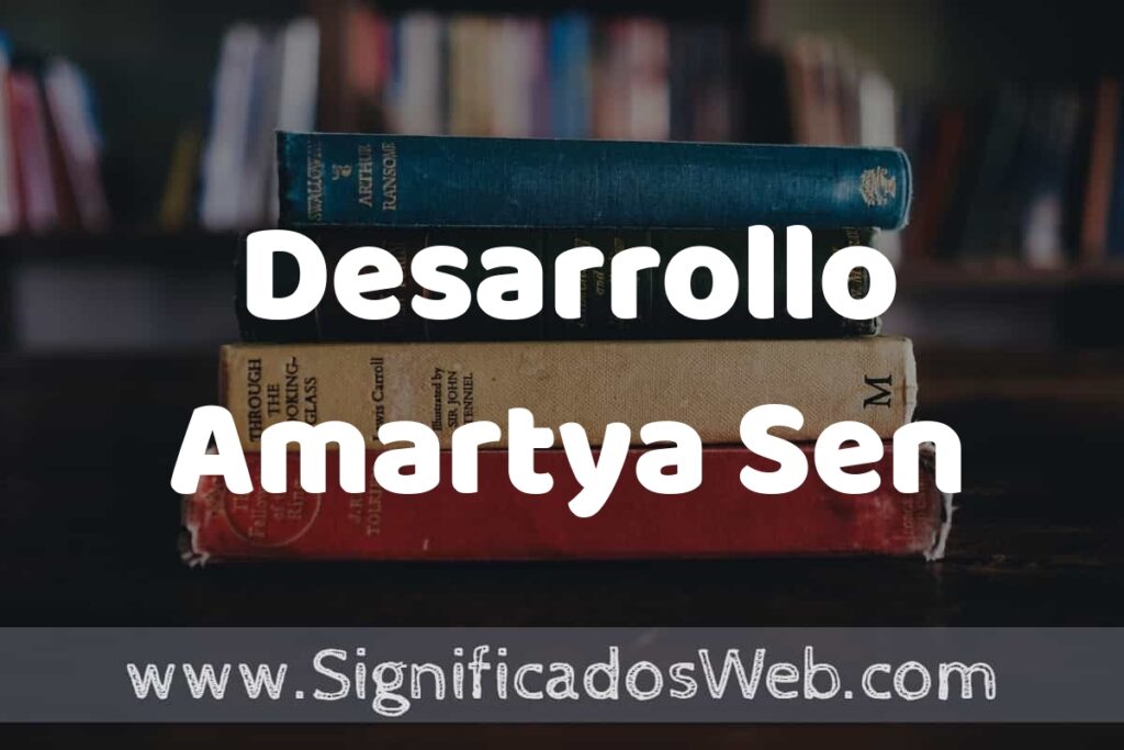 Concepto de Desarrollo Amartya Sen ▶️¿Que es? Definición, Significado y EJEMPLOS