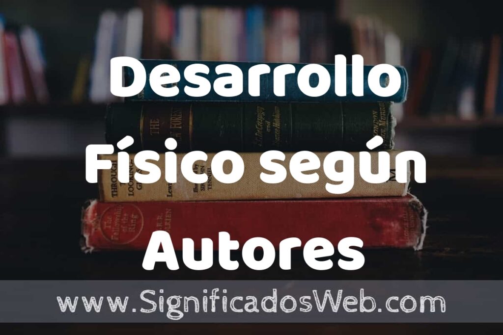 Concepto de Desarrollo Físico según Autores ▶️¿Que es? Definición, Significado y EJEMPLOS