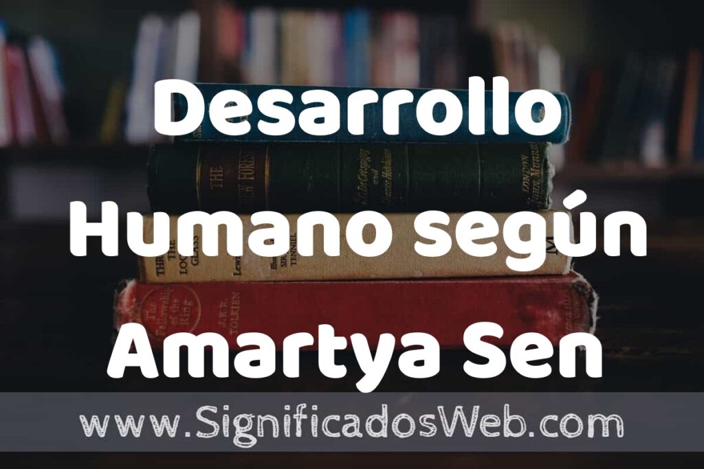 Concepto de Desarrollo Humano según Amartya Sen ▶️¿Que es? Definición, Significado y EJEMPLOS