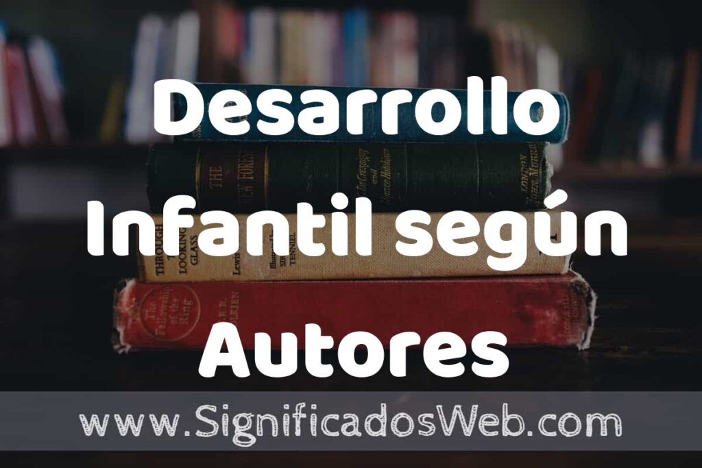 Concepto de Desarrollo Infantil según Autores ▶️¿Que es? Definición, Significado y EJEMPLOS