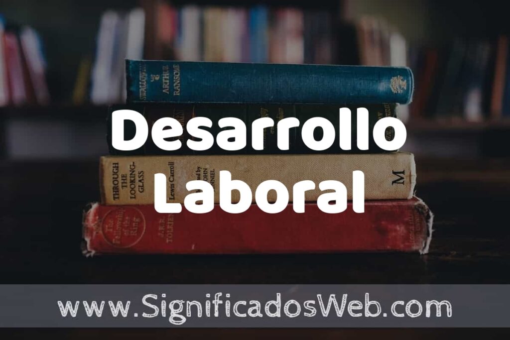 Concepto de Desarrollo Laboral ▶️¿Que es? Definición, Significado y EJEMPLOS