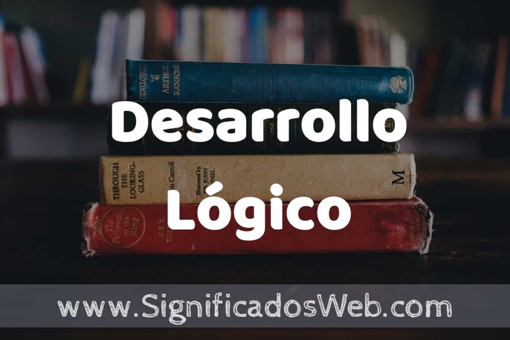 Concepto de Desarrollo Lógico ▶️¿Que es? Definición, Significado y EJEMPLOS