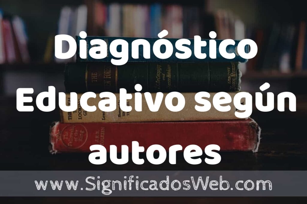 Concepto de Diagnóstico Educativo según autores ▶️¿Que es? Definición, Significado y EJEMPLOS