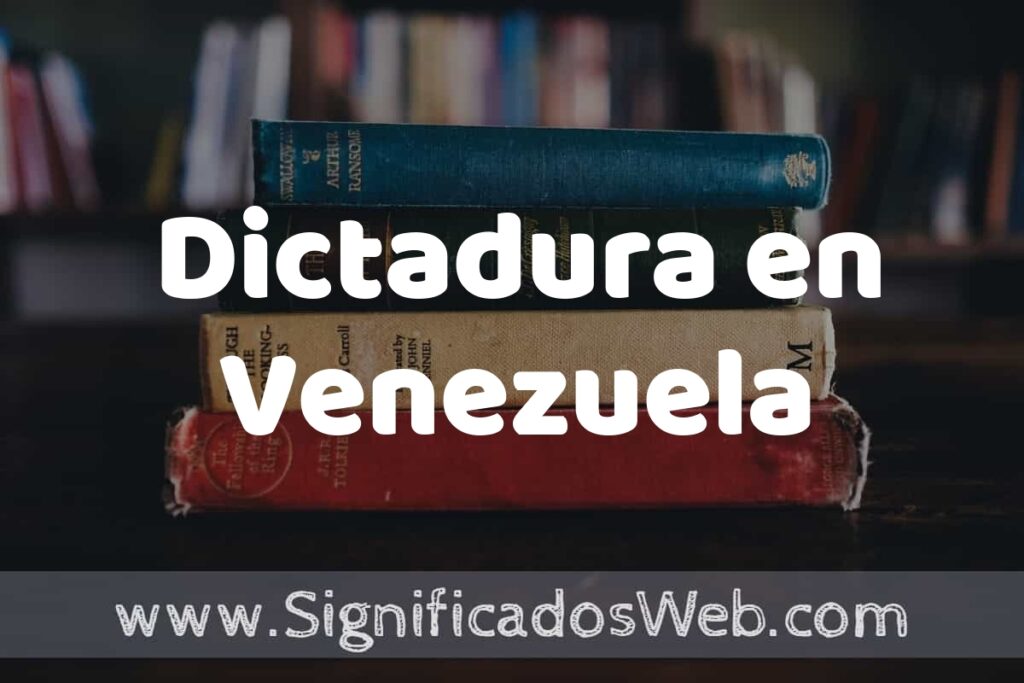 Concepto de Dictadura en Venezuela ▶️¿Que es? Definición, Significado y EJEMPLOS