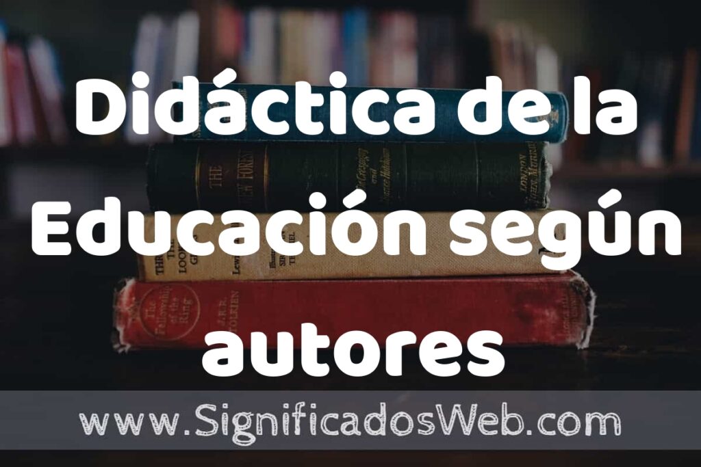 Concepto de Didáctica de la Educación según autores ▶️¿Que es? Definición, Significado y