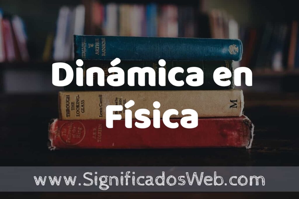 Concepto de Dinámica en Física ▶️¿Que es? Definición, Significado y EJEMPLOS