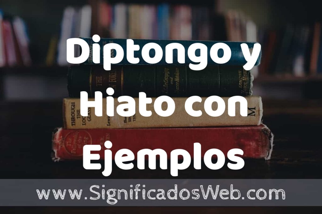 Concepto de Diptongo y Hiato con Ejemplos ▶️¿Que es? Definición, Significado y EJEMPLOS