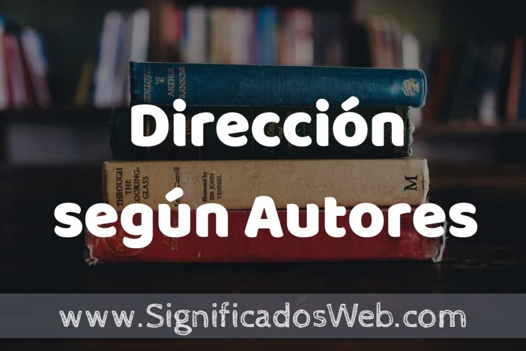 Concepto de Dirección según Autores ▶️¿Que es? Definición, Significado y EJEMPLOS
