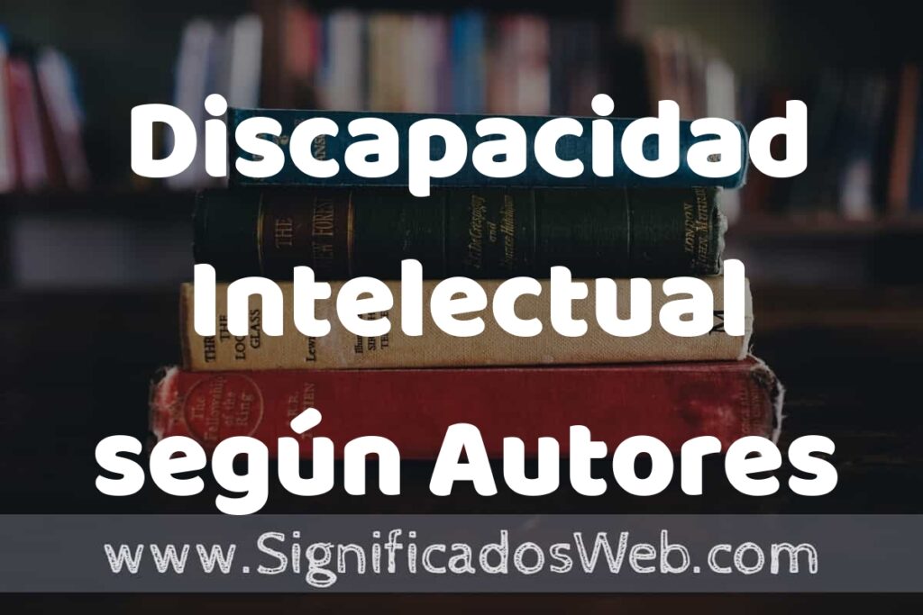 Concepto de Discapacidad Intelectual según Autores ▶️¿Que es? Definición, Significado y EJEMPLOS