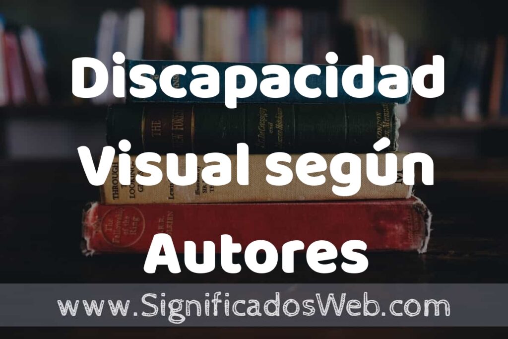 Concepto de Discapacidad Visual según Autores ▶️¿Que es? Definición, Significado y EJEMPLOS