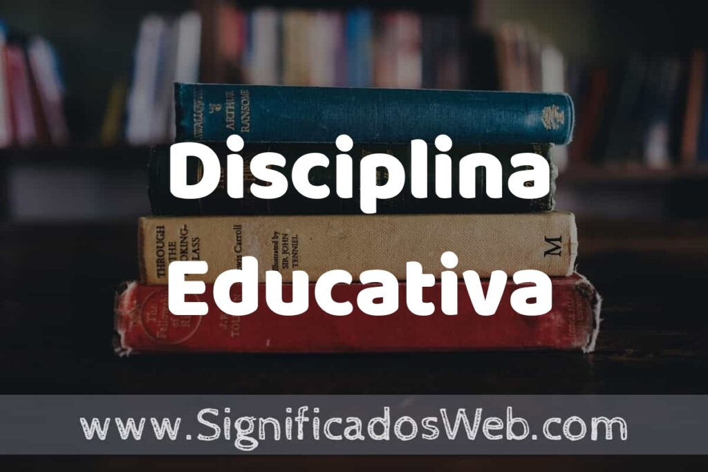 Concepto de Disciplina Educativa ▶️¿Que es? Definición, Significado y EJEMPLOS