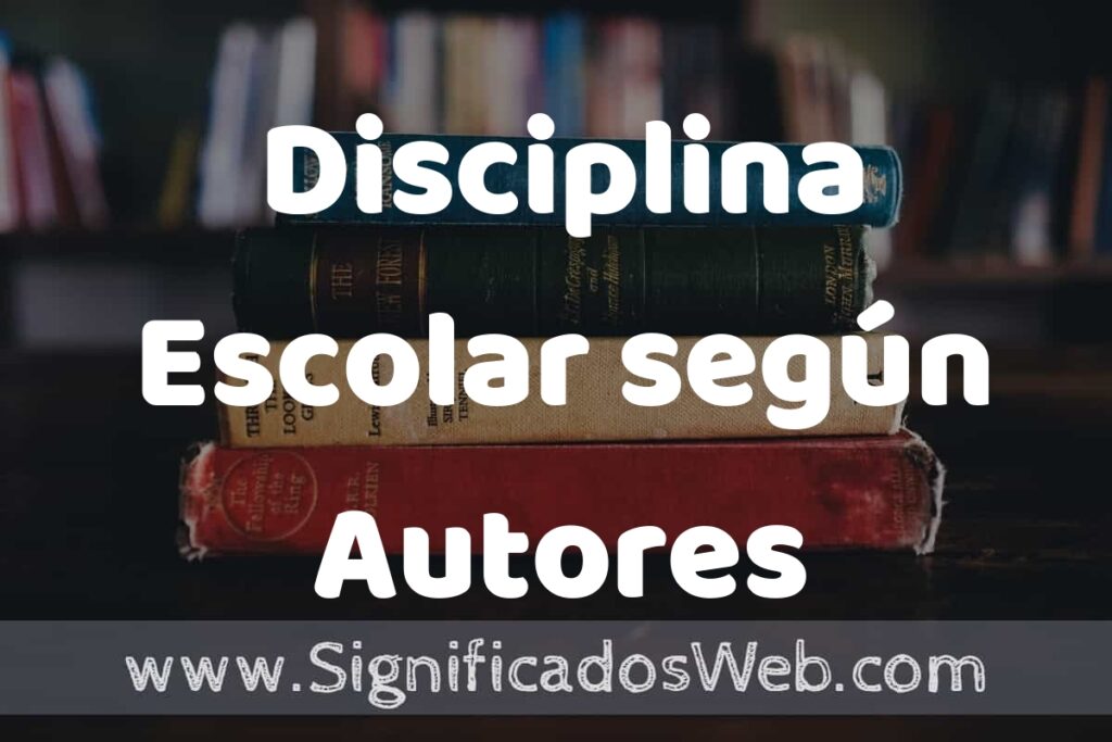 Concepto de Disciplina Escolar según Autores ▶️¿Que es? Definición, Significado y EJEMPLOS