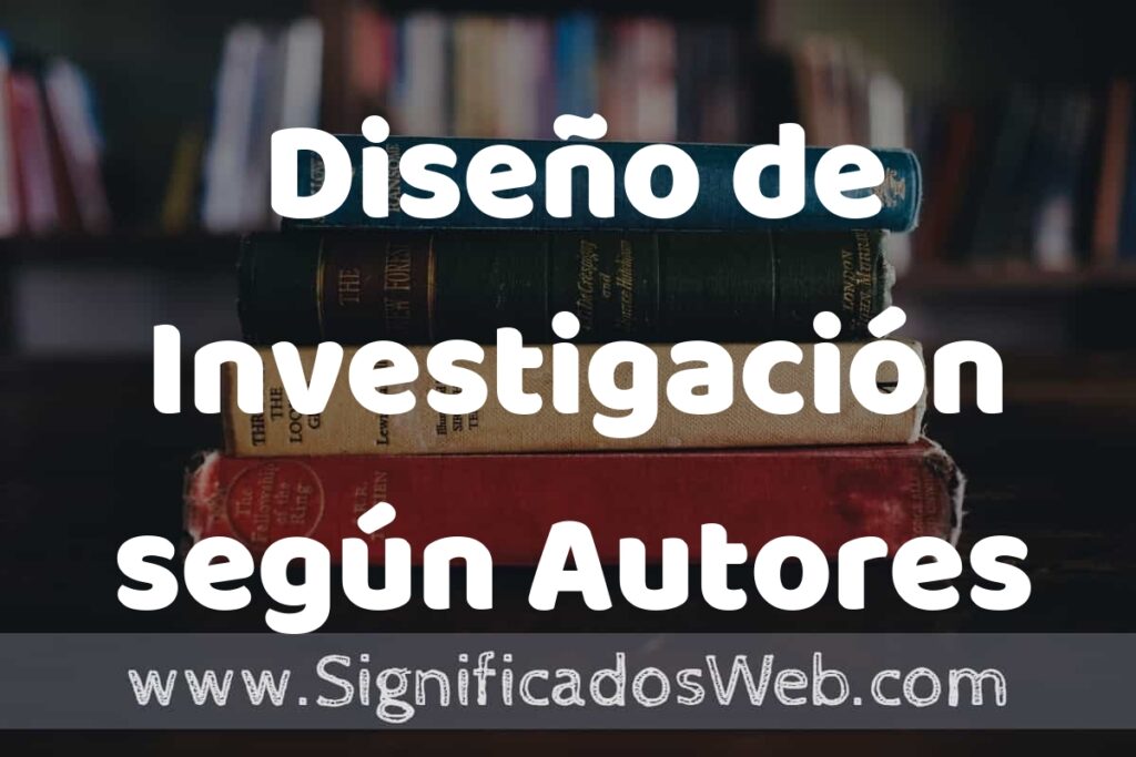 Concepto de Diseño de Investigación según Autores ▶️¿Que es? Definición, Significado y EJEMPLOS