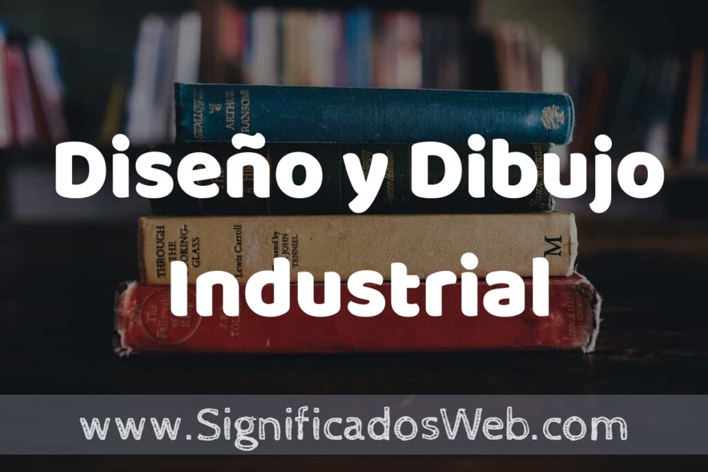 Concepto de Diseño y Dibujo Industrial ▶️¿Que es? Definición, Significado y EJEMPLOS