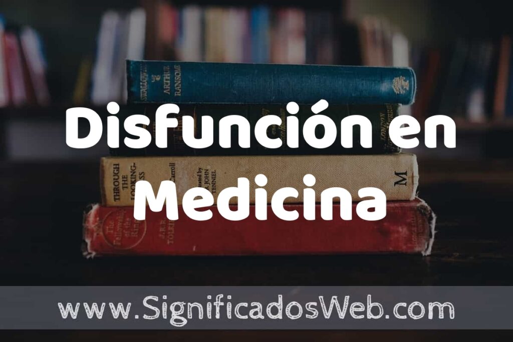 Concepto de Disfunción en Medicina ▶️¿Que es? Definición, Significado y EJEMPLOS