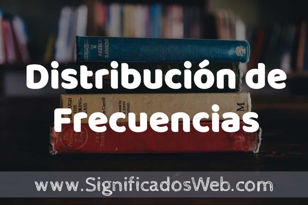 Concepto de Distribución de Frecuencias ▶️¿Que es? Definición, Significado y EJEMPLOS