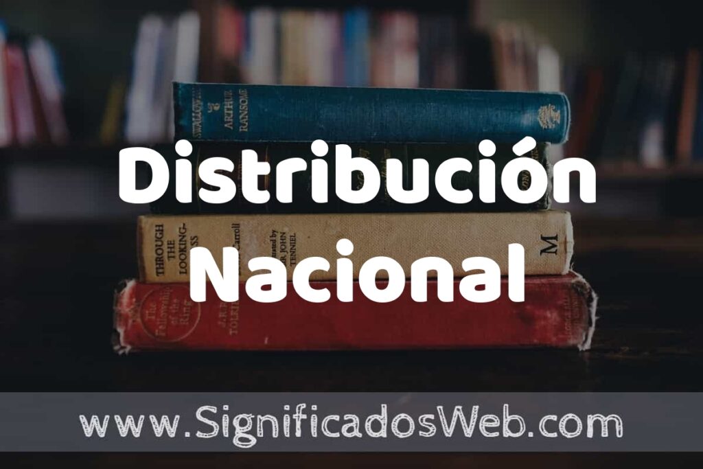 Concepto de Distribución Nacional ▶️¿Que es? Definición, Significado y EJEMPLOS