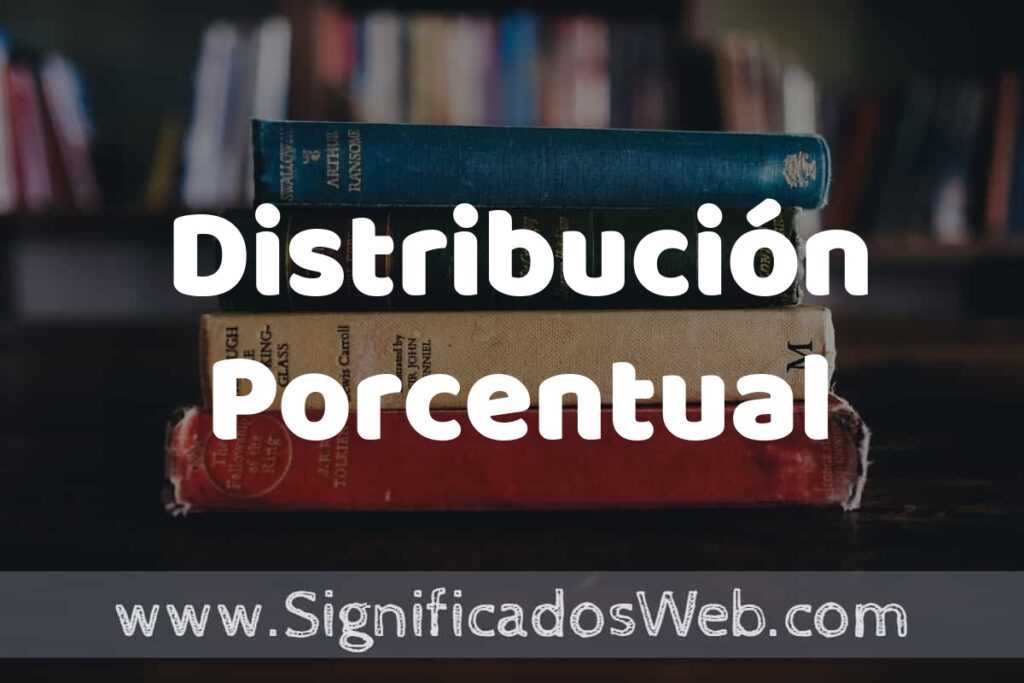 Concepto de Distribución Porcentual ▶️¿Que es? Definición, Significado y EJEMPLOS