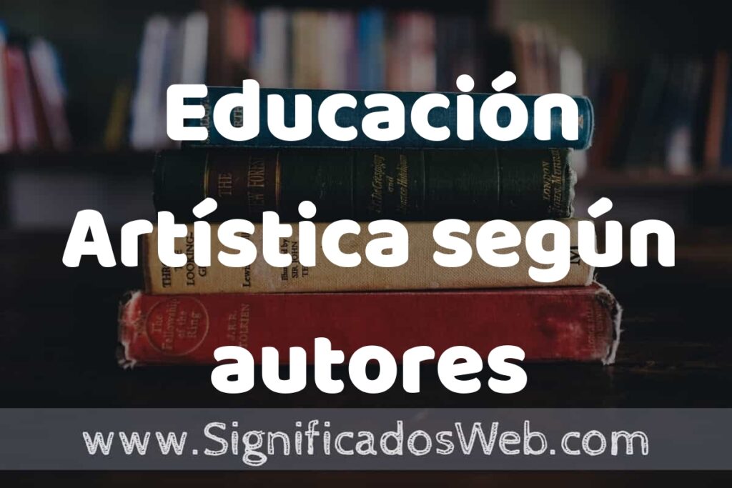Concepto de Educación Artística según autores ▶️¿Que es? Definición, Significado y EJEMPLOS