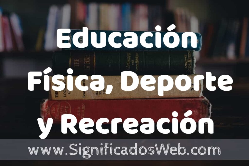 Concepto de Educación Física, Deporte y Recreación ▶️¿Que es? Definición, Significado y EJEMPLOS