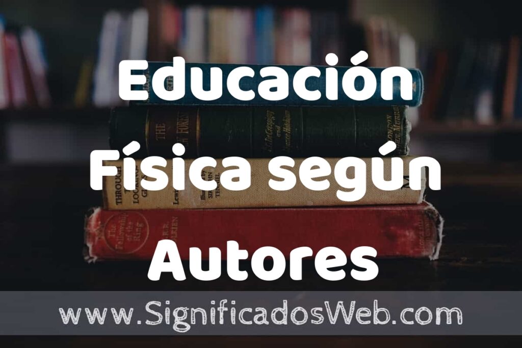 Concepto de Educación Física según Autores ▶️¿Que es? Definición, Significado y EJEMPLOS