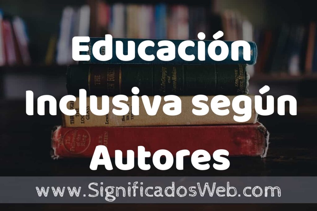 Concepto de Educación Inclusiva según Autores ▶️¿Que es? Definición, Significado y EJEMPLOS
