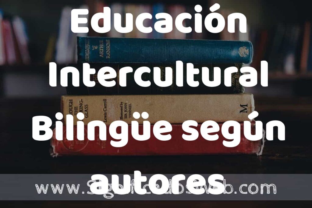 Concepto de Educación Intercultural Bilingüe según autores ▶️¿Que es? Definición, Significado y EJEMPLOS
