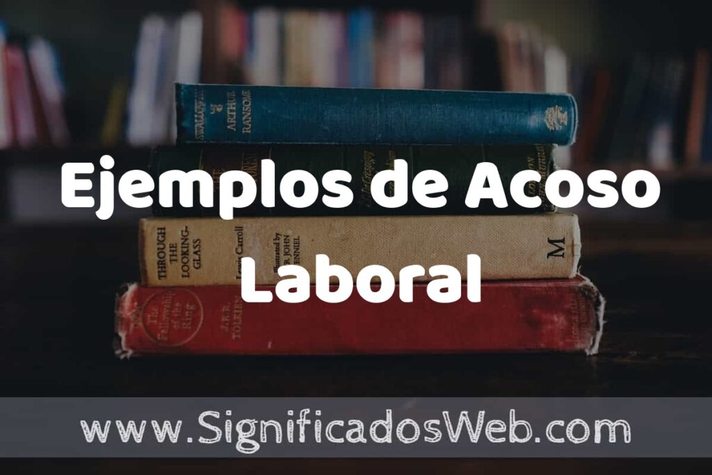 25 Ejemplos de Acoso Laboral ▶️ ¿que es? Características y COMO USAR