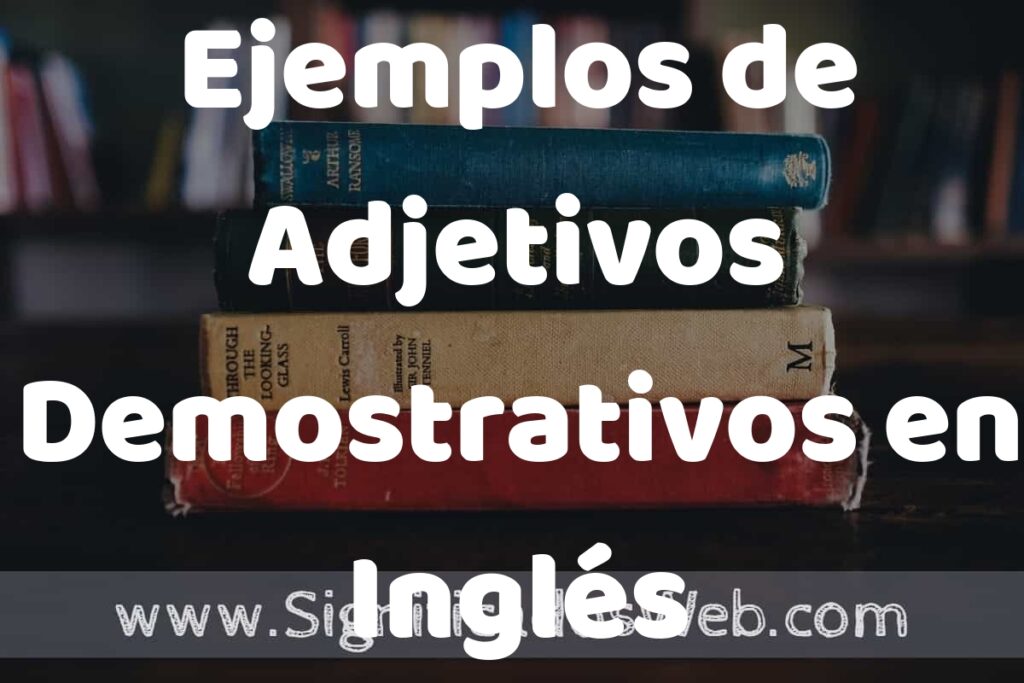 50 Ejemplos de Adjetivos Demostrativos en Inglés ▶️ Características, ¿que es? COMO USAR