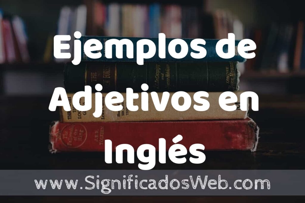 50 Ejemplos de Adjetivos en Inglés ▶️ Características, ¿que es? COMO USAR