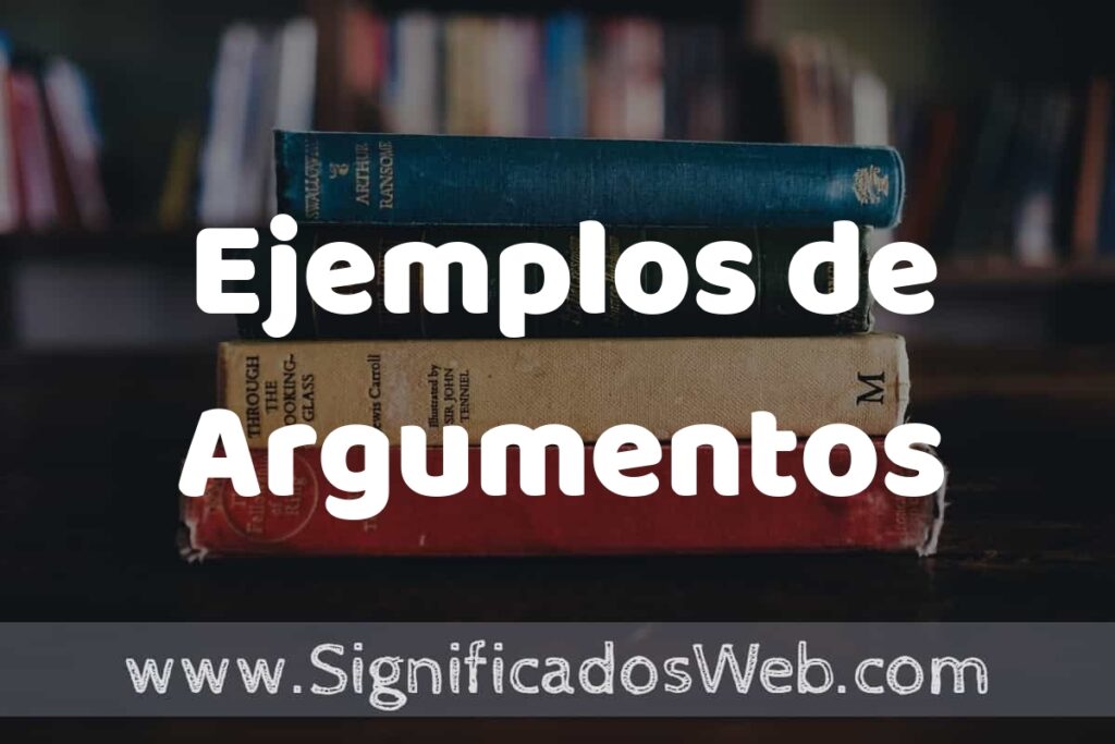 50 Ejemplos de Argumentos ▶️ Características, ¿que es? COMO USAR