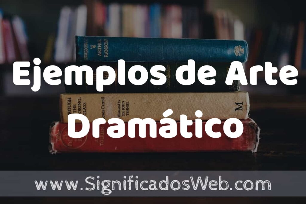 50 Ejemplos de Arte Dramático ▶️ Características, ¿que es? COMO USAR